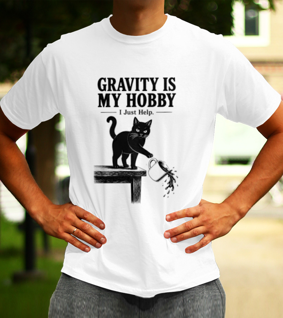 Gravity Is My Hobby Black Cat I Just Help T-Shirt