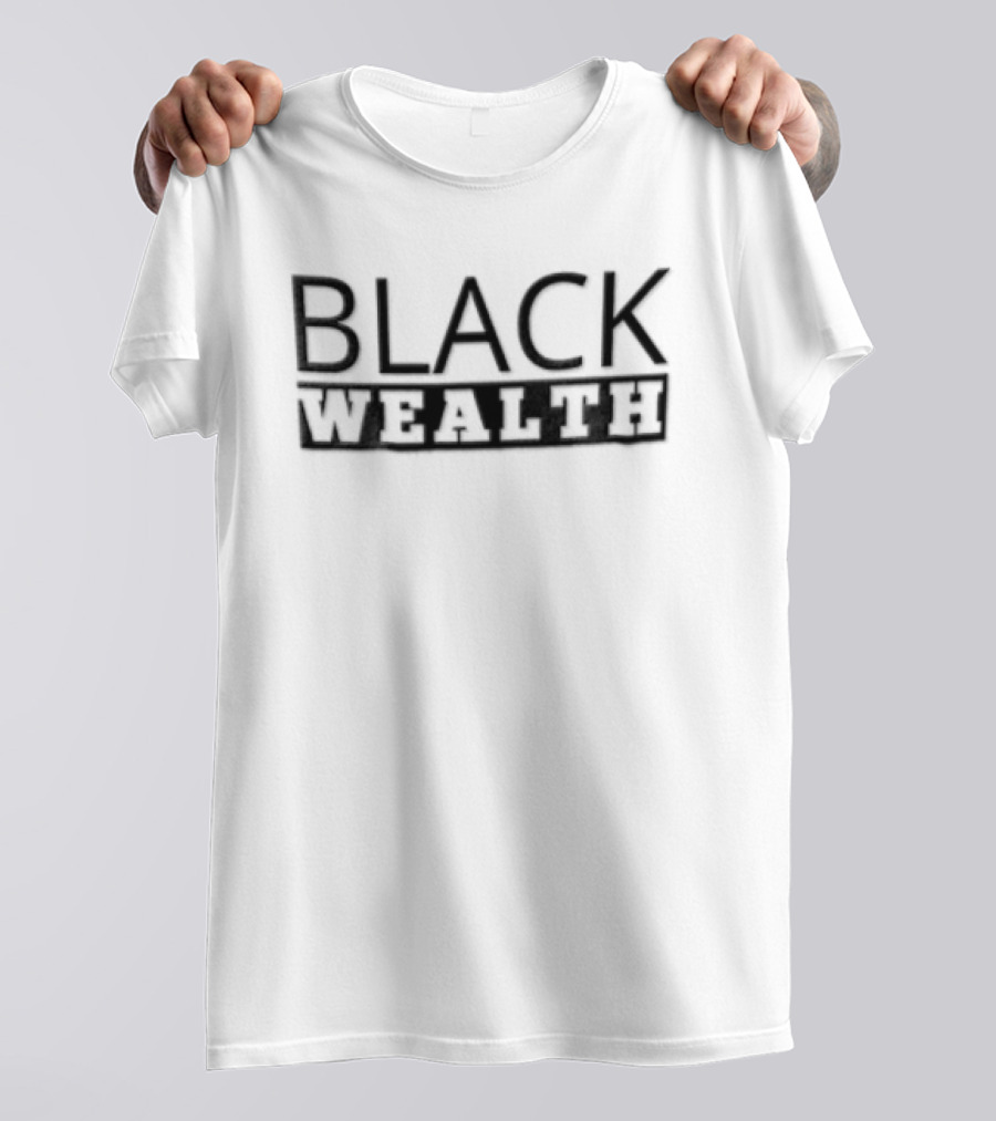 Black Wealth Empowerment Visibility And Prosperity T-Shirt