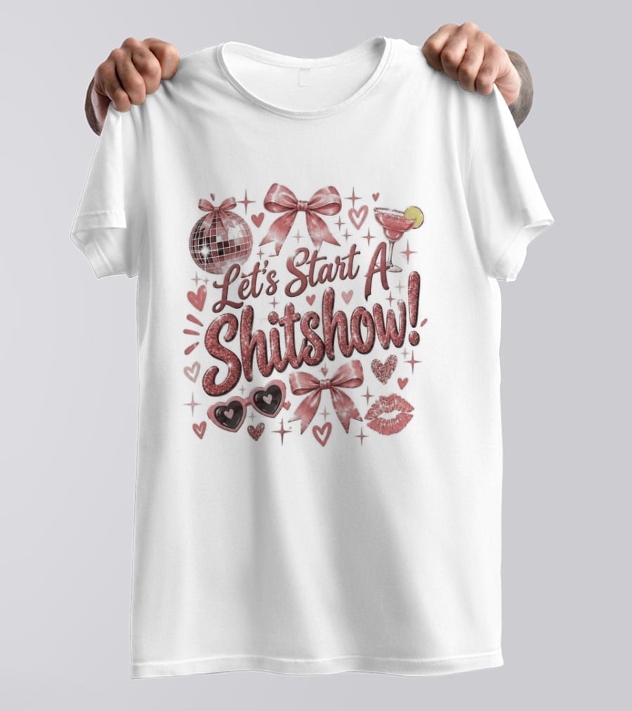 Let's Start A Shitshow Red Ribbons Hearts Sparkles Fun Party Mood T-Shirt