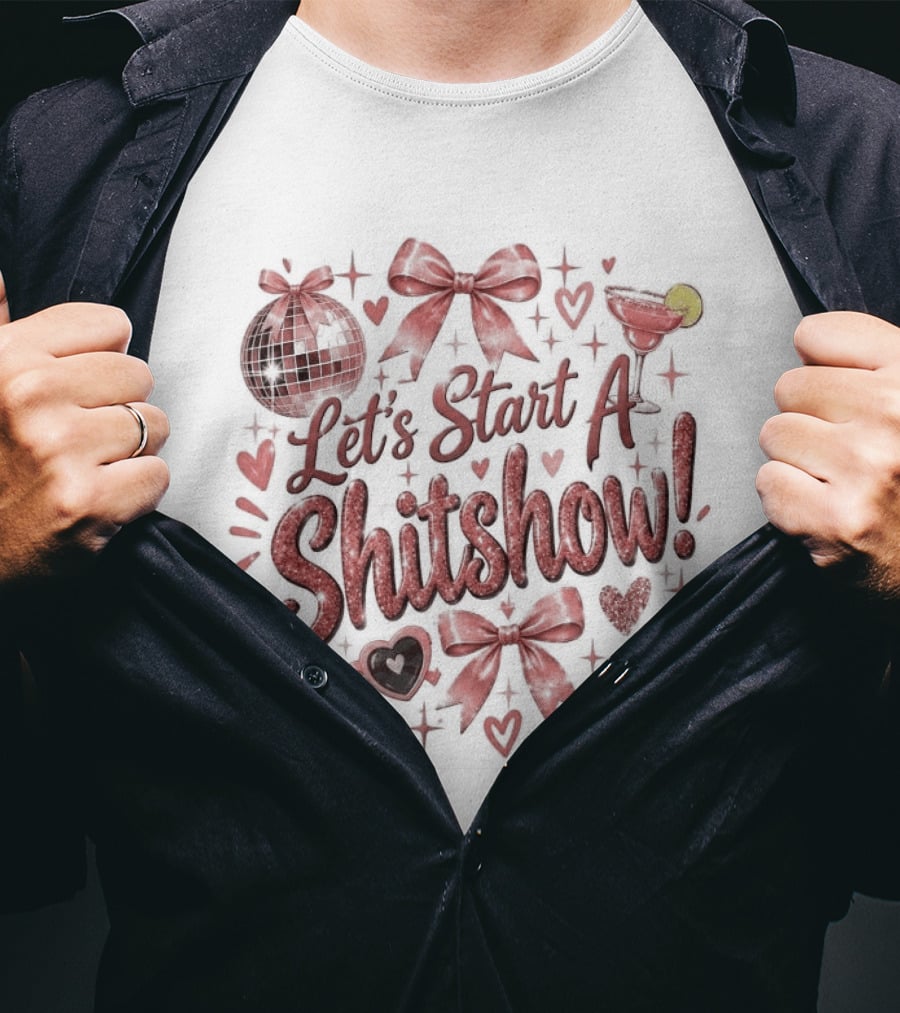 Let's Start A Shitshow Red Ribbons Hearts Sparkles Fun Party Mood T-Shirt