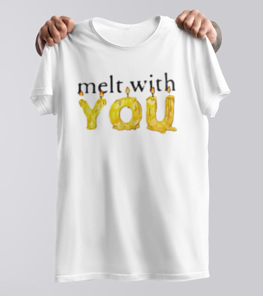 Melt With You Yellow Wax Candle Letters Burning T-Shirt