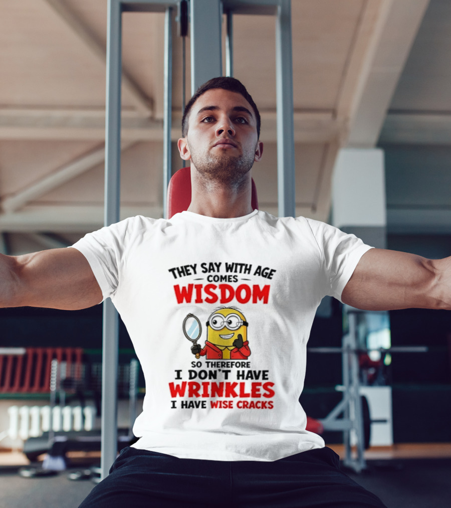 Minion Wisdom Wrinkles Wise Cracks Funny Humor T-Shirt