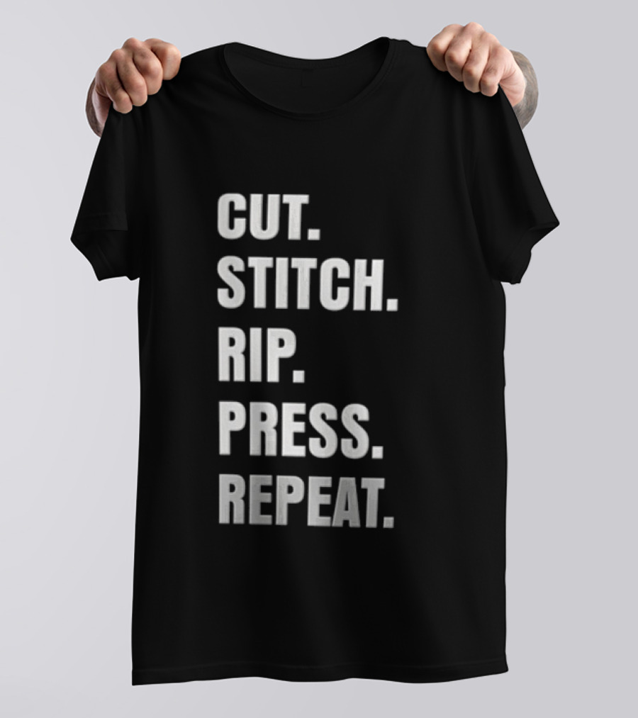 CUT STITCH RIP PRESS REPEAT White Sans Serif T-Shirt