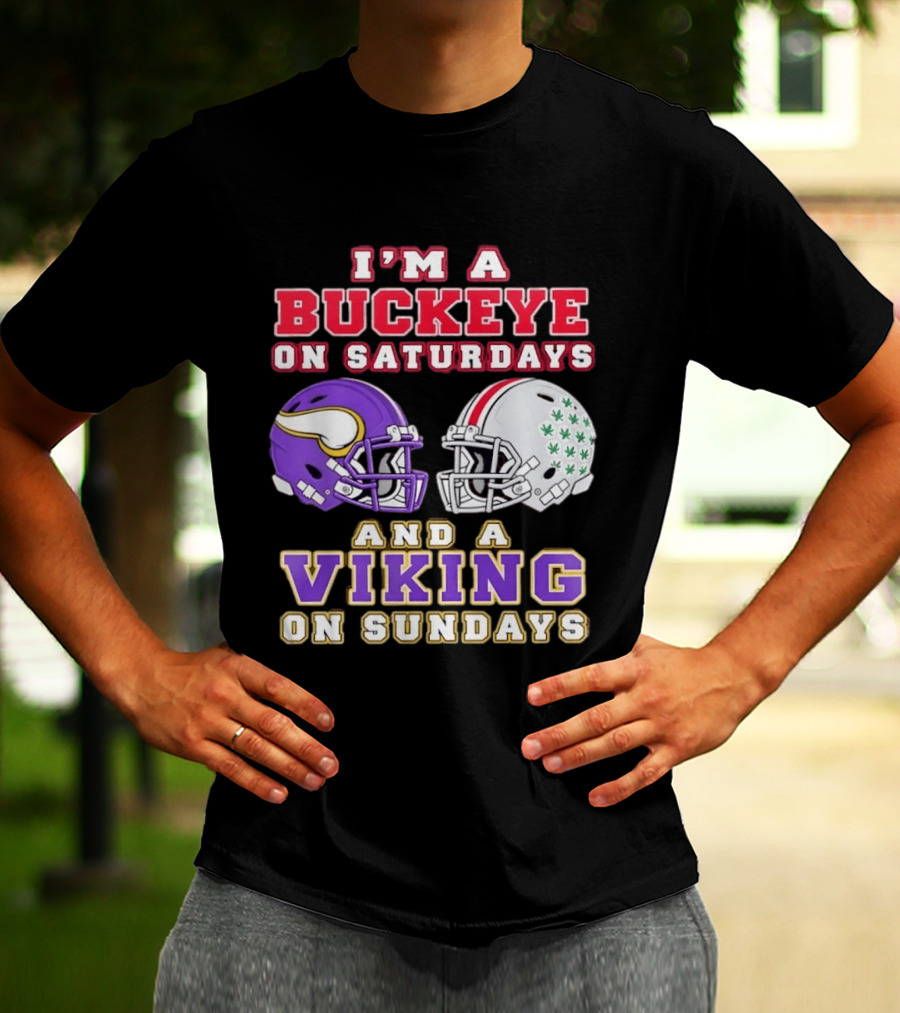 I'm A Buckeye On Saturdays And A Viking On Sundays Football Helmets T-Shirt
