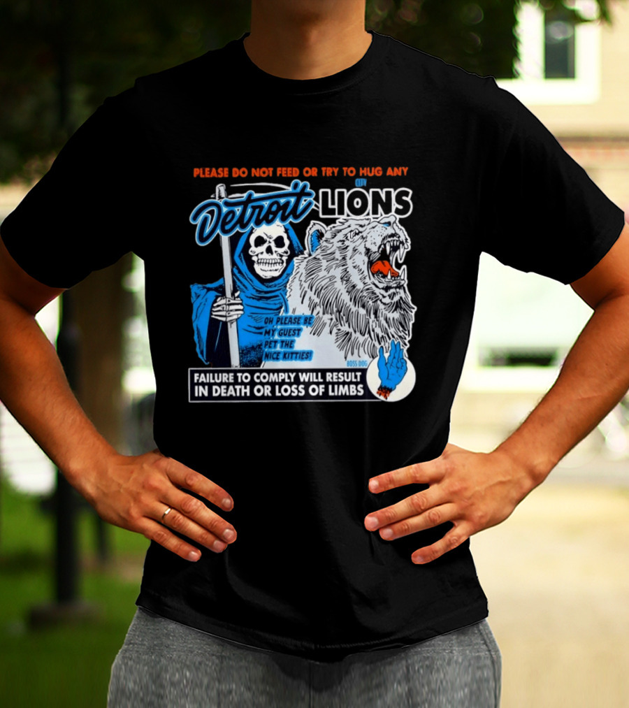 Detroit Lions Grim Reaper Please Do Not Feed Or Try To Hug Any City Lions Failure To Comply Will Result In Death Or Loss Of Limbs Boss Dog T-Shirt