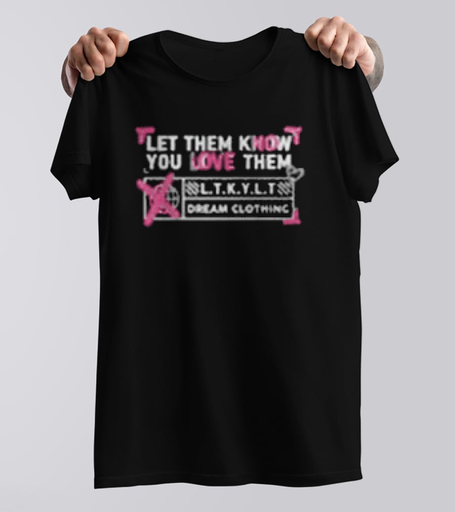 Let Them Know You Love Them Dream Clothing LTKYLT Pink And White T-Shirt