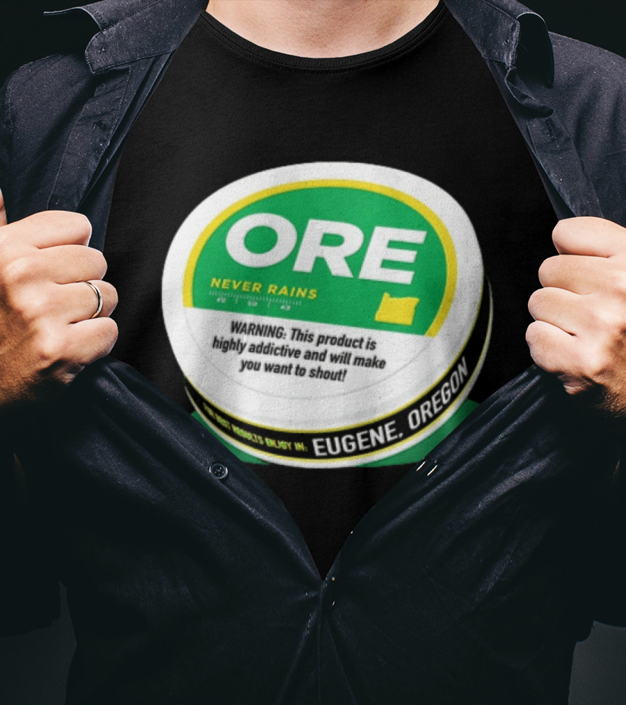 ORE Never Rains Eugene Oregon Highly Addictive College Football T-Shirt