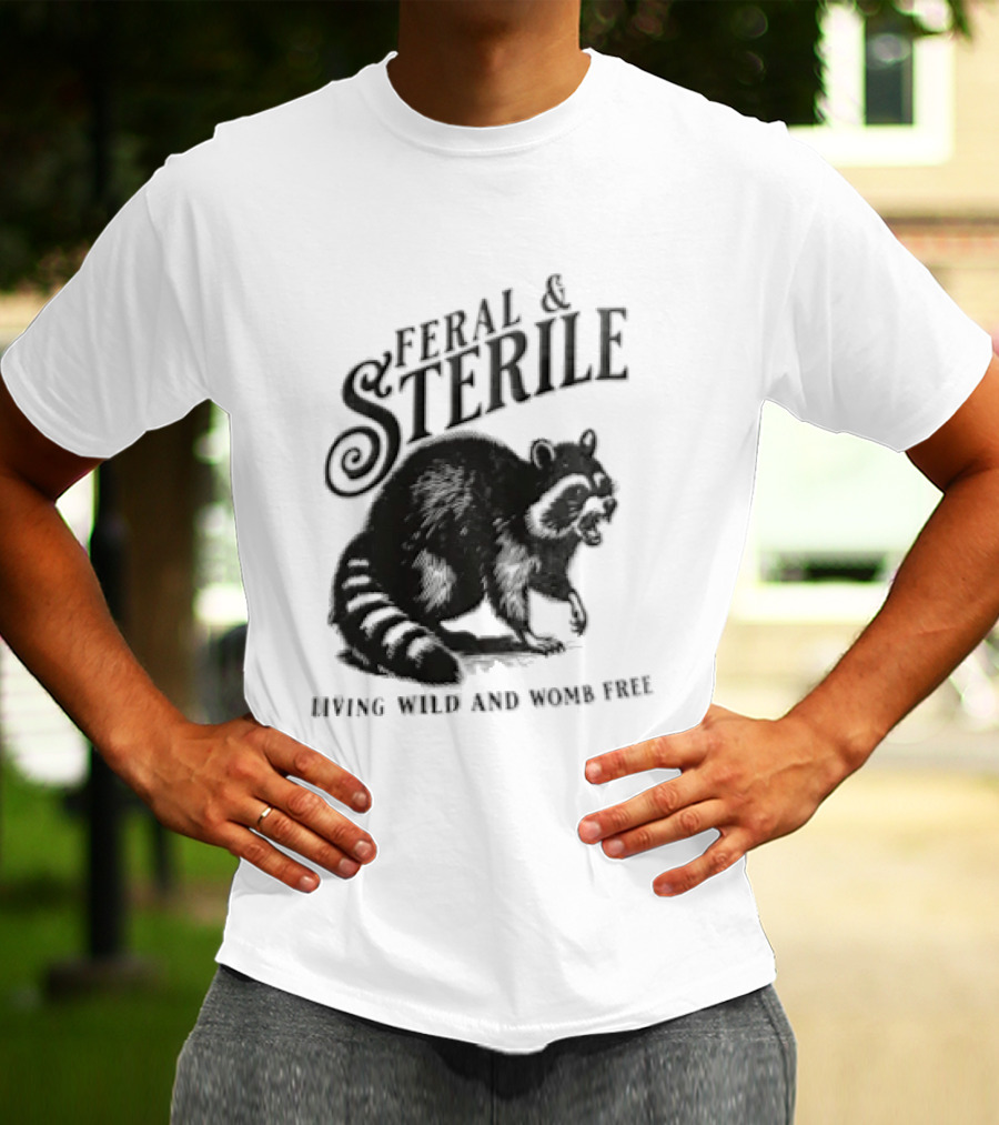 Feral And Sterile Living Wild And Womb Free Raccoon Snarling T-Shirt