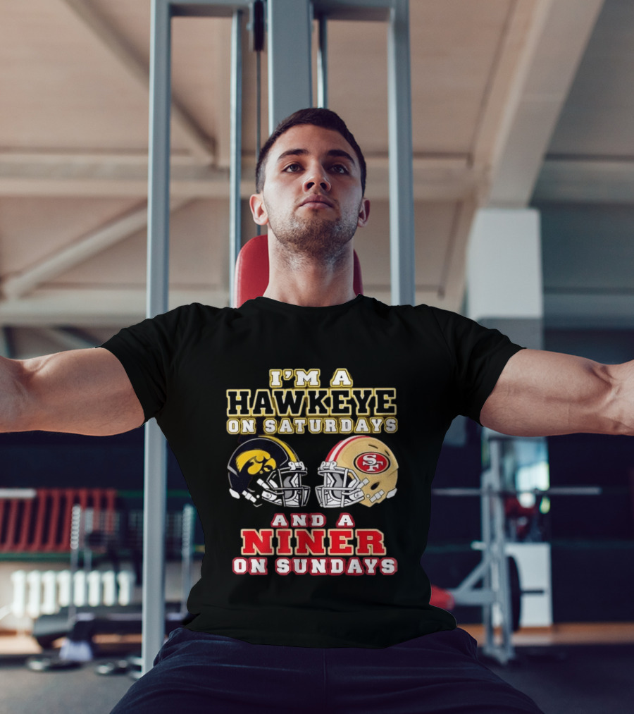 Iowa Hawkeye Saturdays San Francisco Niner Sundays Football Fan T-Shirt