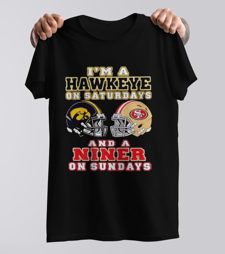 Iowa Hawkeye Saturdays San Francisco Niner Sundays Football Fan T-Shirt