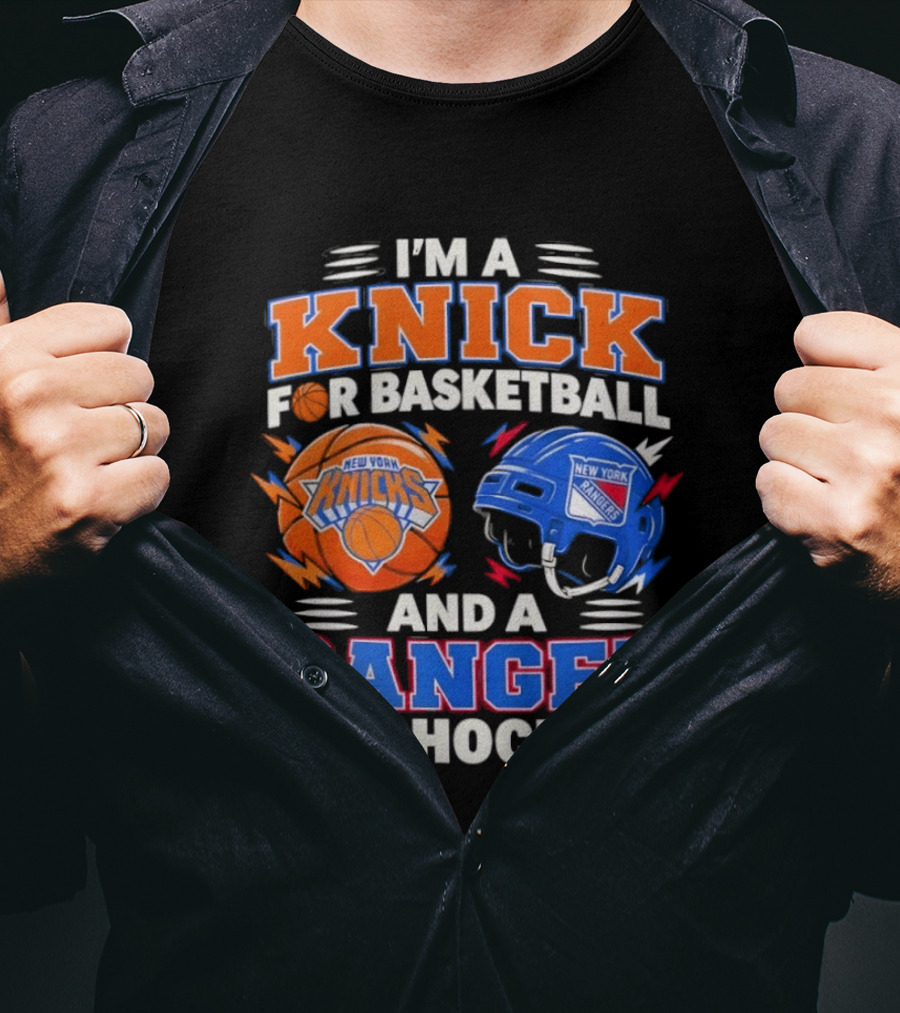 I'm A Knick For Basketball And A Ranger For Hockey New York Knicks Rangers T-Shirt
