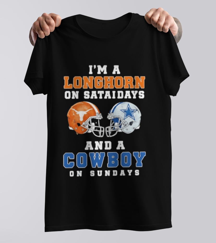 I'm A Longhorn On Saturdays And A Cowboy On Sundays Football Helmets T-Shirt
