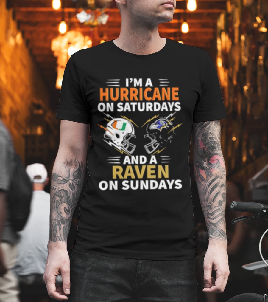 I'm A Hurricane Miami On Saturdays And A Raven Baltimore On Sundays T-Shirt