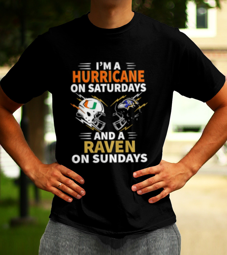 I'm A Hurricane Miami On Saturdays And A Raven Baltimore On Sundays T-Shirt