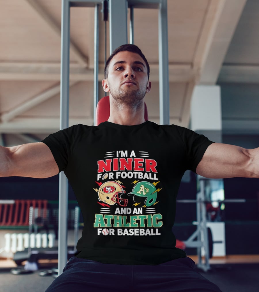 I'm A Niner For Football And An Athletic For Baseball NFL And MLB Fan Gear T-Shirt