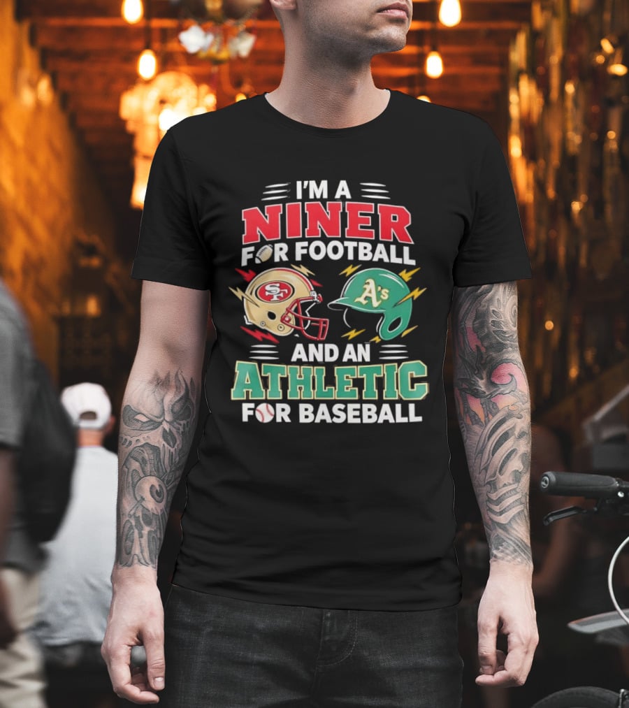 I'm A Niner For Football And An Athletic For Baseball NFL And MLB Fan Gear T-Shirt