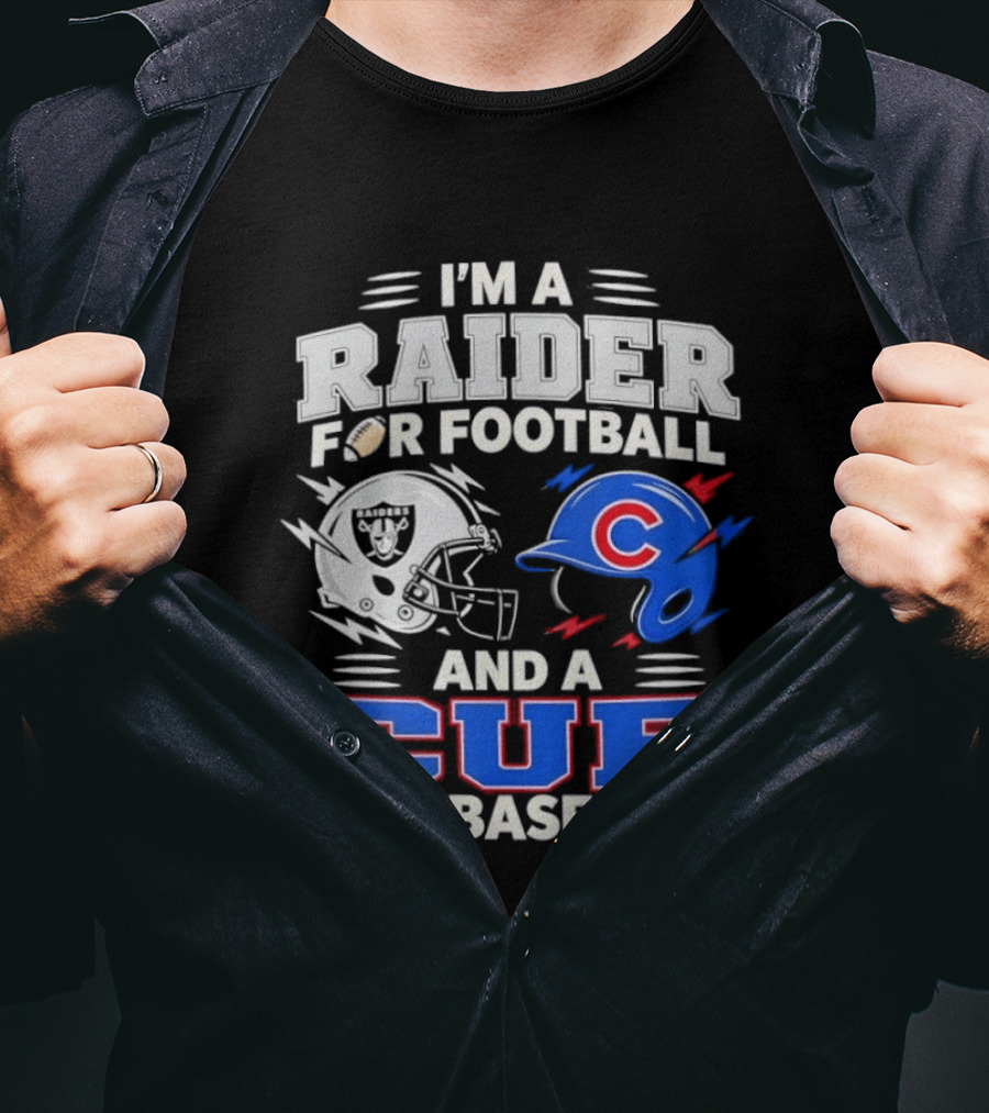 I'm A Raider For Football And A Cub For Baseball Fan Sports Combo T-Shirt