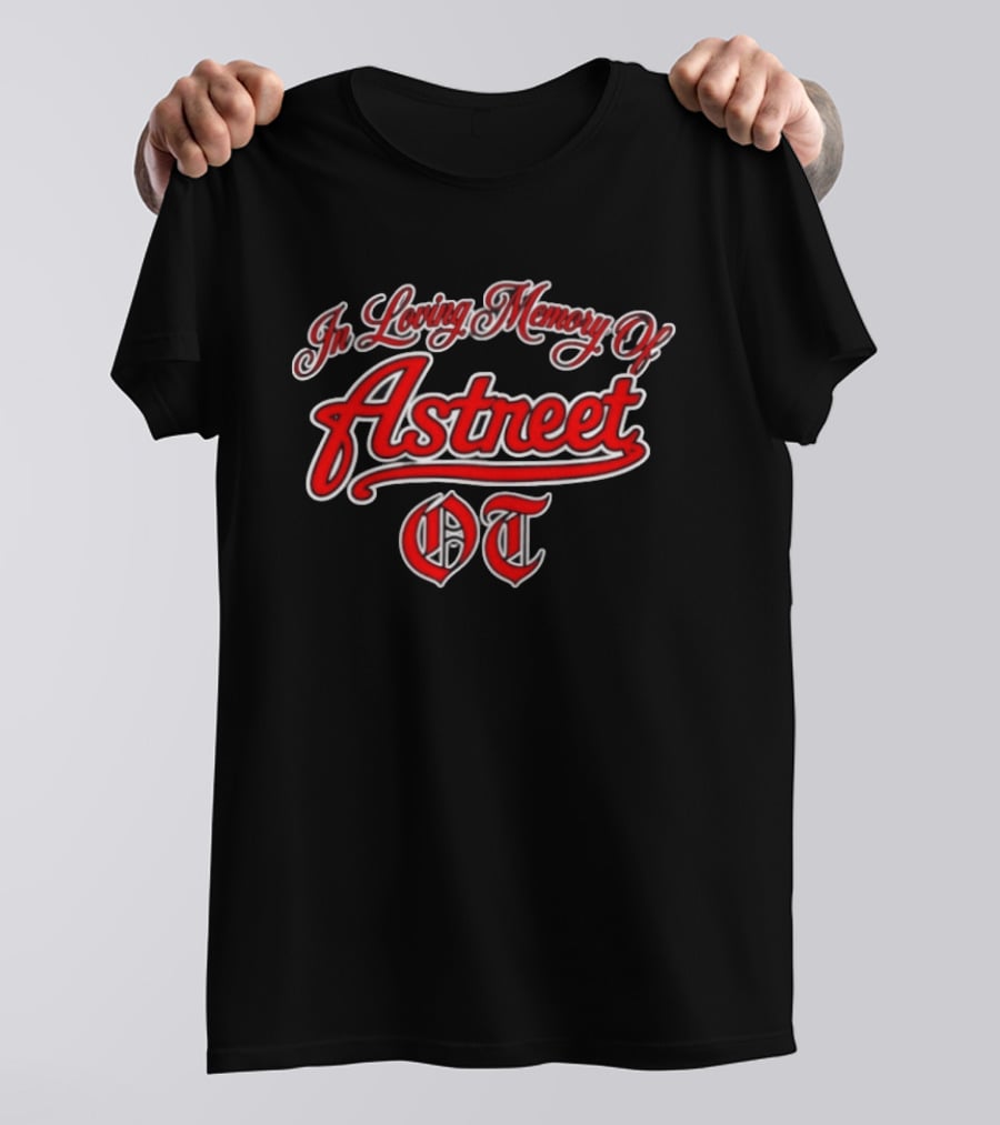 In Loving Memory Of Astreet OT Memorial T-Shirt