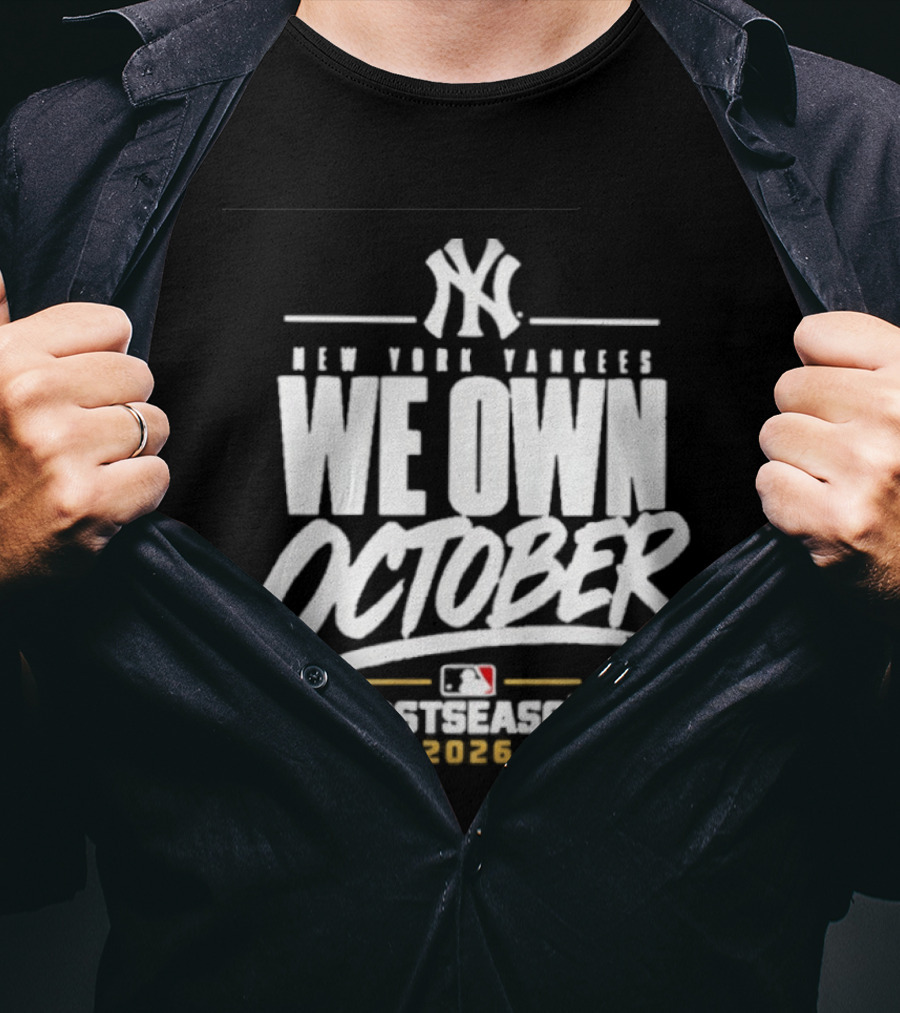 New York Yankees We Own October 2026 Postseason MLB T-Shirt
