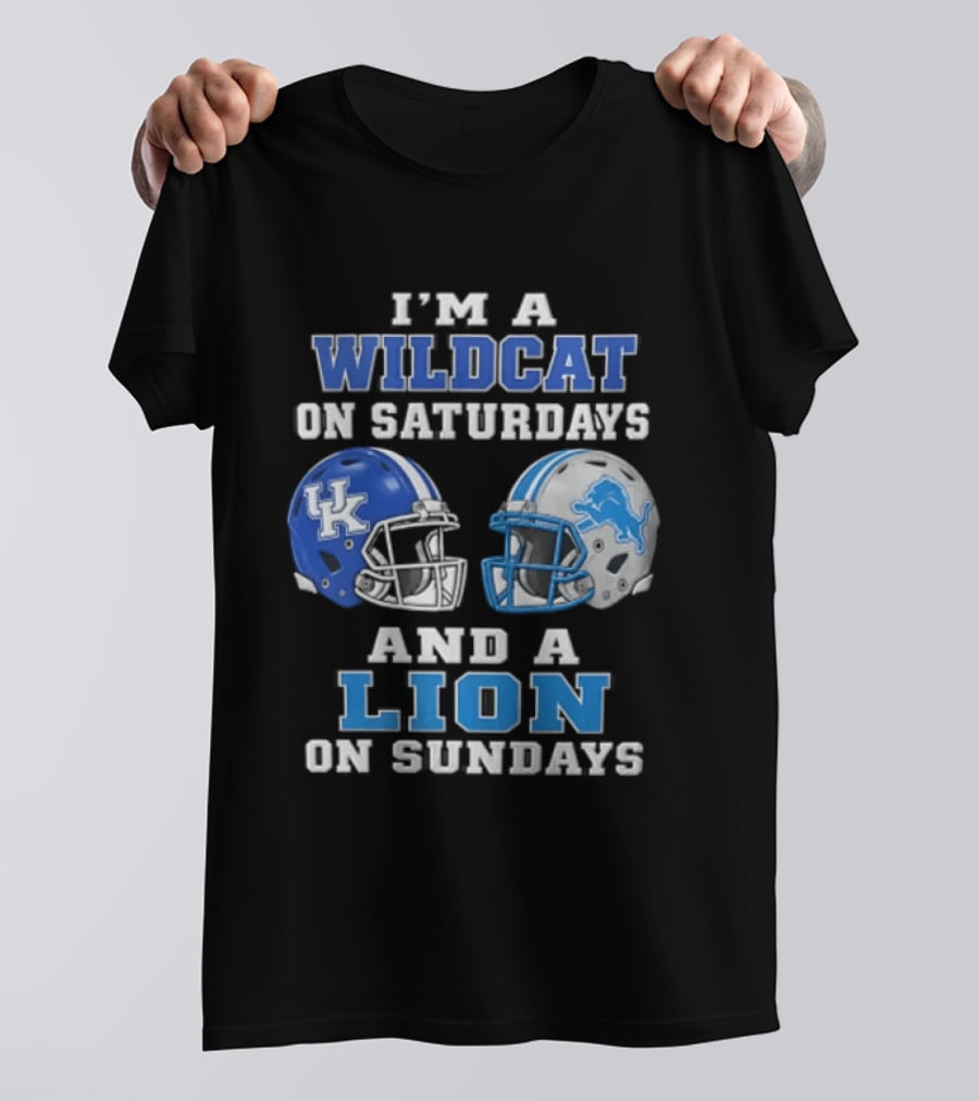 I'm A Wildcat On Saturdays And A Lion On Sundays Kentucky Wildcats Detroit Lions T-Shirt