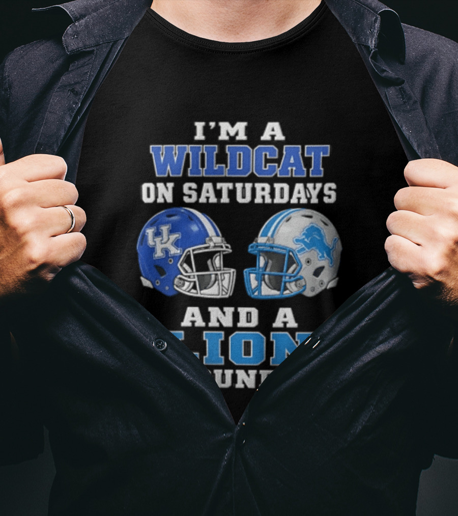 I'm A Wildcat On Saturdays And A Lion On Sundays Kentucky Wildcats Detroit Lions T-Shirt
