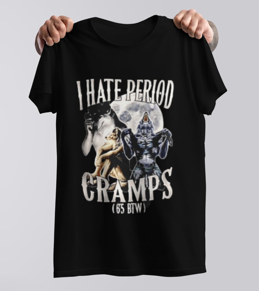 I Hate Period Cramps Three Werewolves Full Moon Howling 6 5 BTW T-Shirt