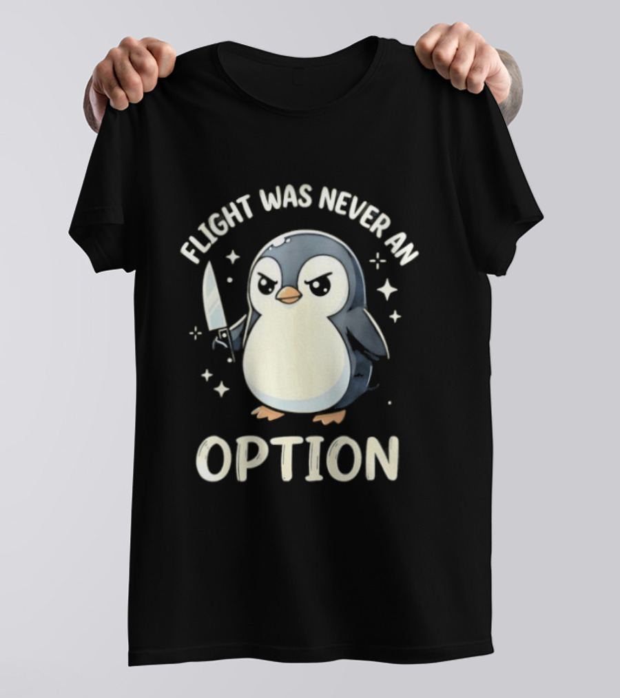 Flight Was Never An Option Penguin With Knife T-Shirt