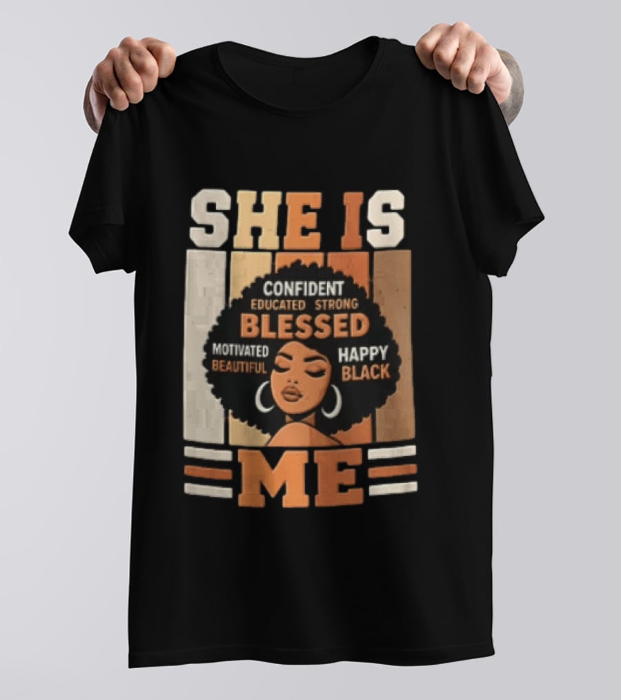 Confident Educated Strong Blessed Motivated Happy Beautiful Black She Is Me T-Shirt