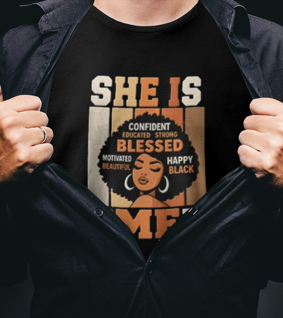 Confident Educated Strong Blessed Motivated Happy Beautiful Black She Is Me T-Shirt