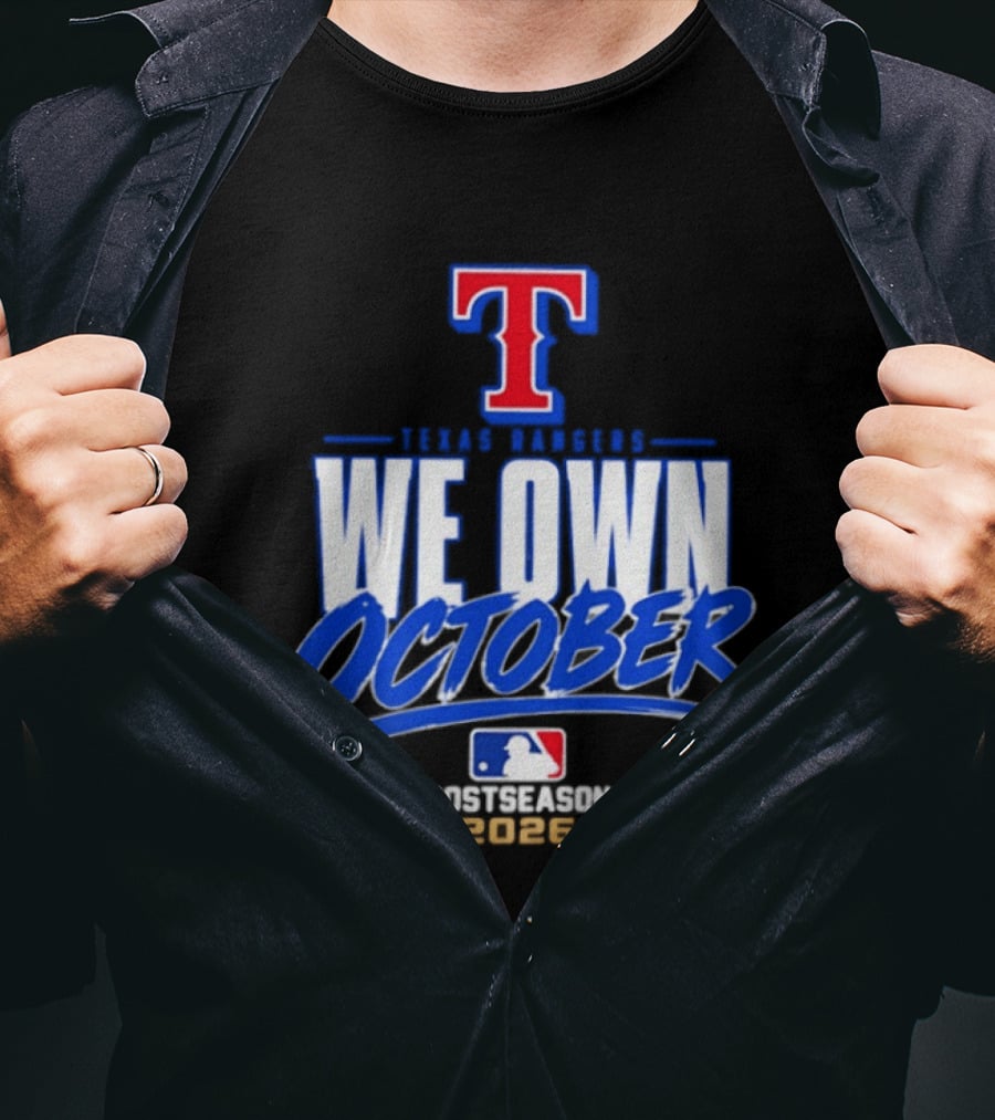 Texas Rangers We Own October MLB Postseason 2026 T-Shirt