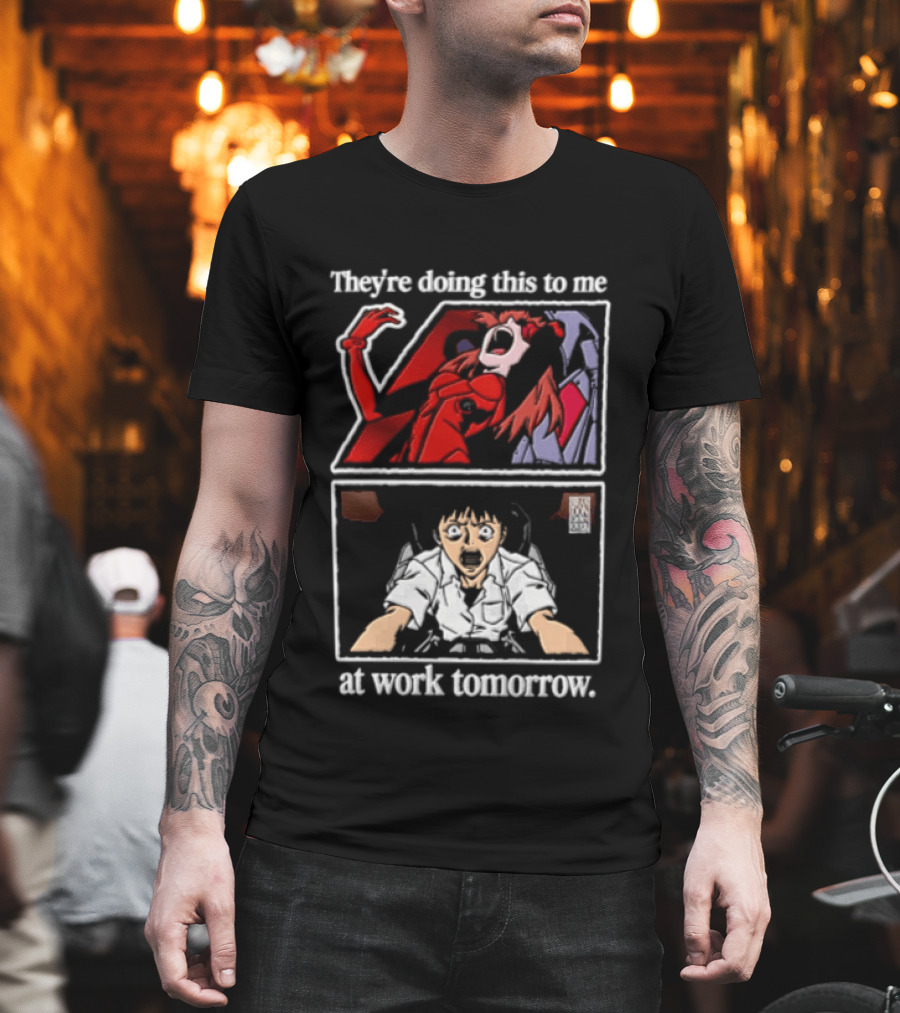 They're Doing This To Me Tomorrow Asuka Langley Soryu Shinji Ikari At Work T-Shirt