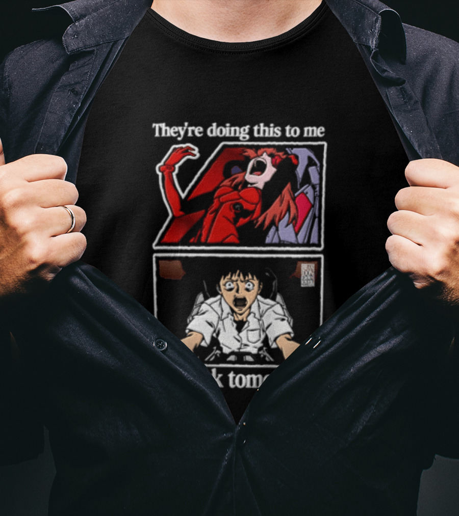 They're Doing This To Me Tomorrow Asuka Langley Soryu Shinji Ikari At Work T-Shirt