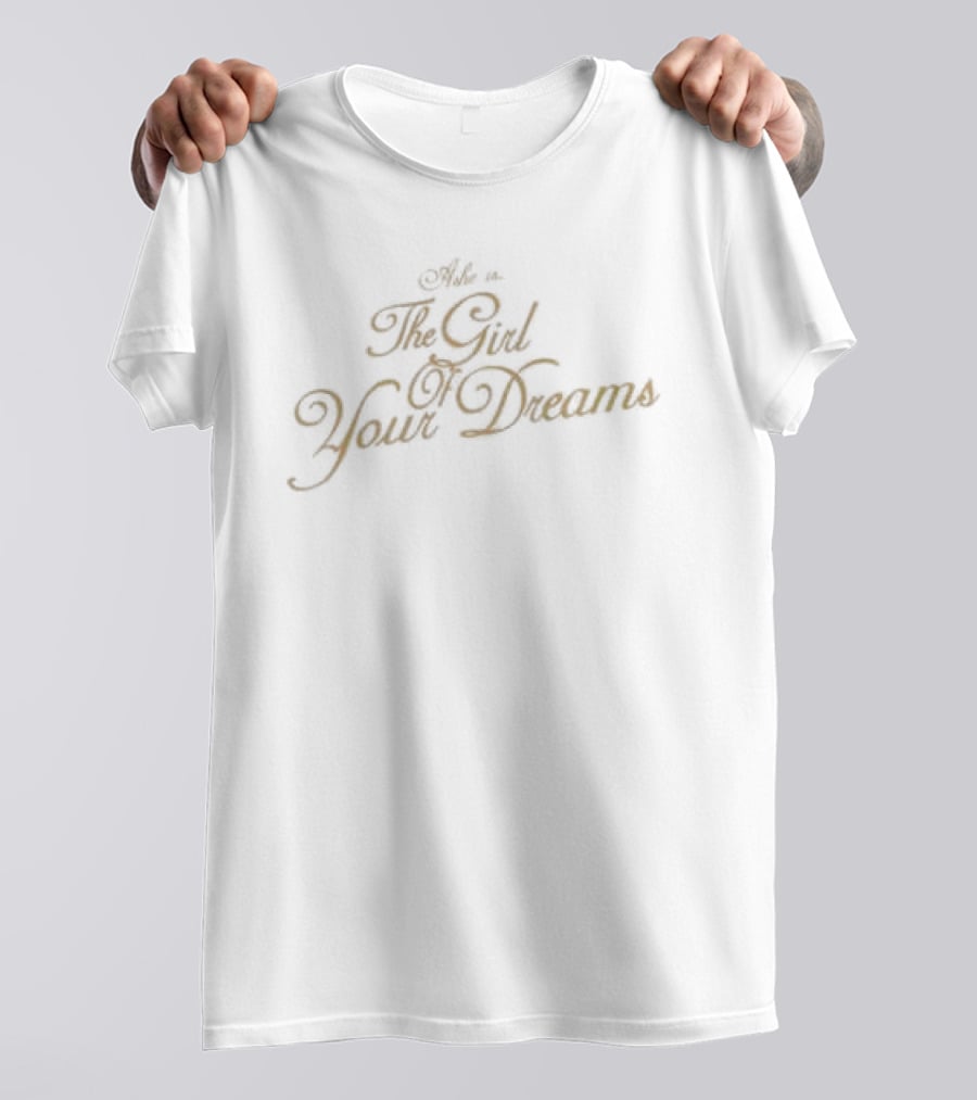 Ashe The Girl Of Your Dreams T-Shirt