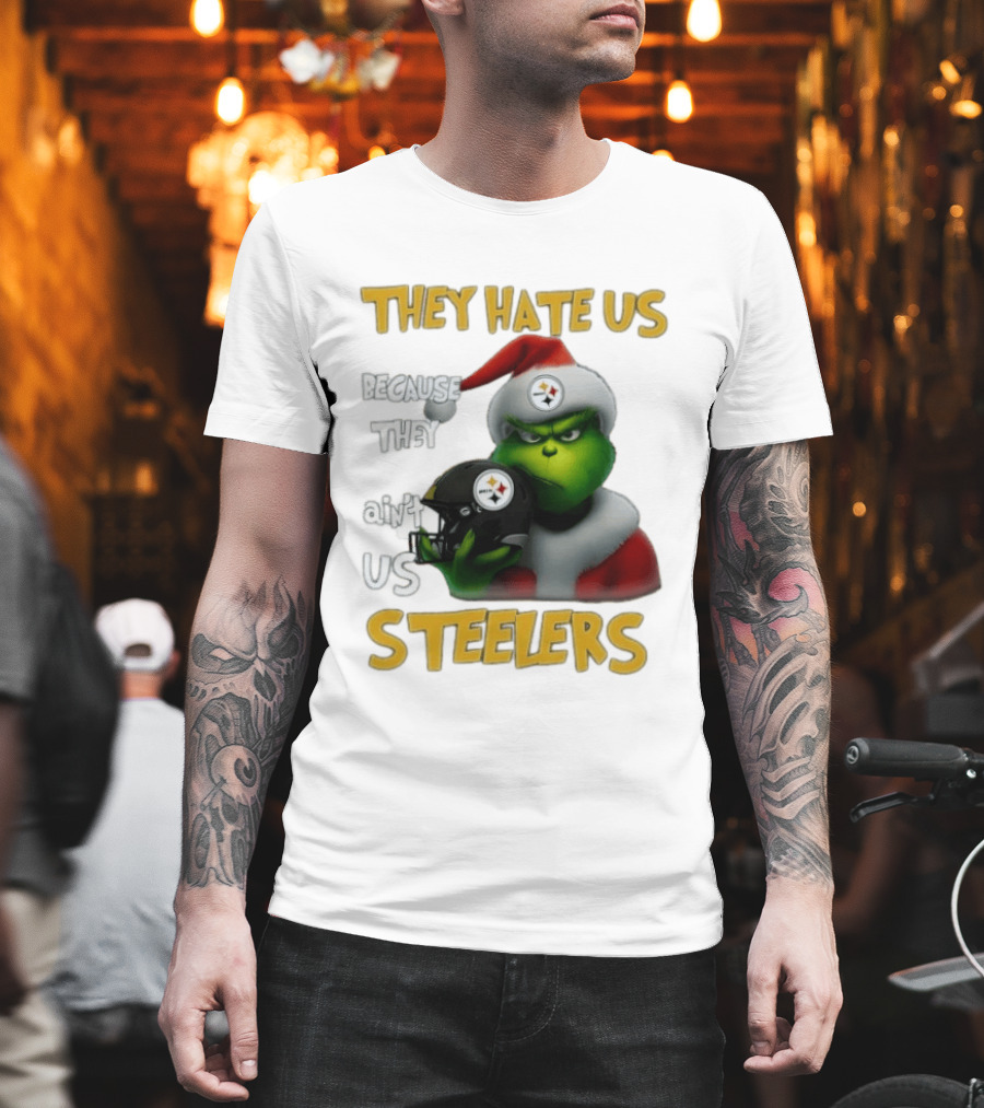 Pittsburgh Steelers Grinch They Hate Us Because They Ain't Us Steelers Christmas T-Shirt