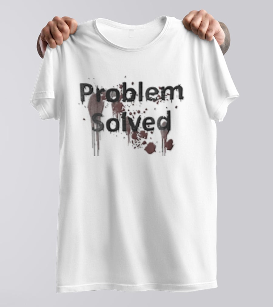 Problem Solved Black Red Blood Splatter T-Shirt