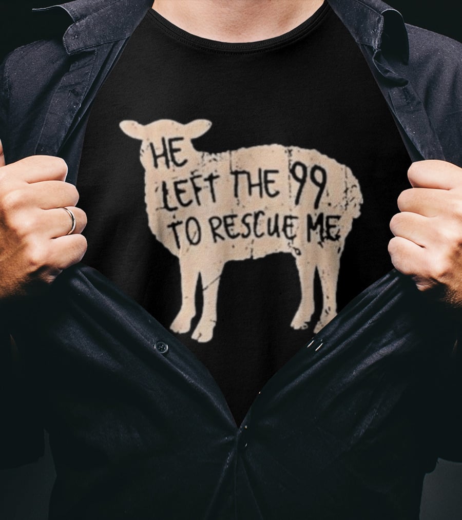 He Left The 99 To Rescue Me Sheep Christian T-Shirt