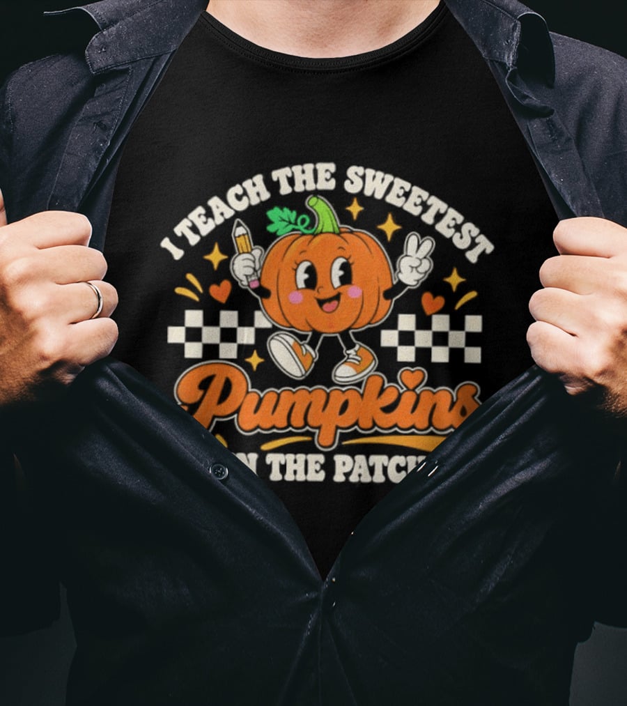 Teacher Fall Halloween I Teach The Sweetest Pumpkins In The Patch T-Shirt