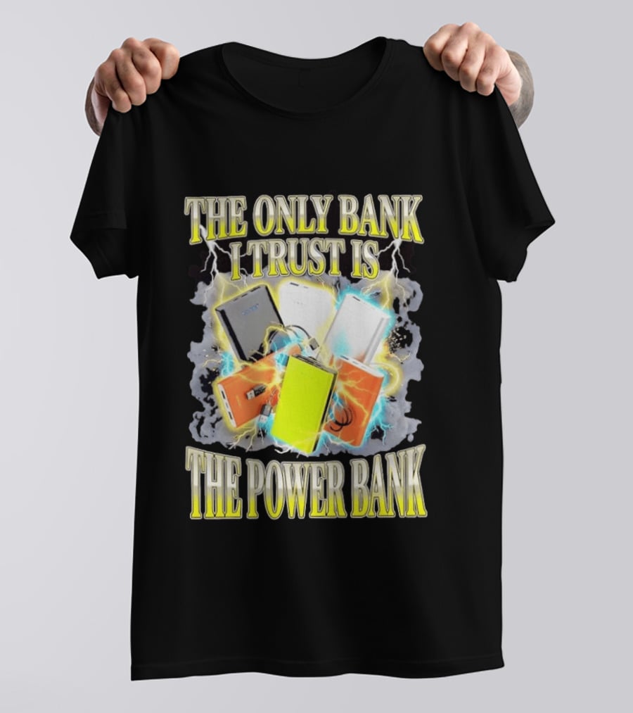 The Only Bank I Trust Is The Power Bank Lightning Power Chargers T-Shirt