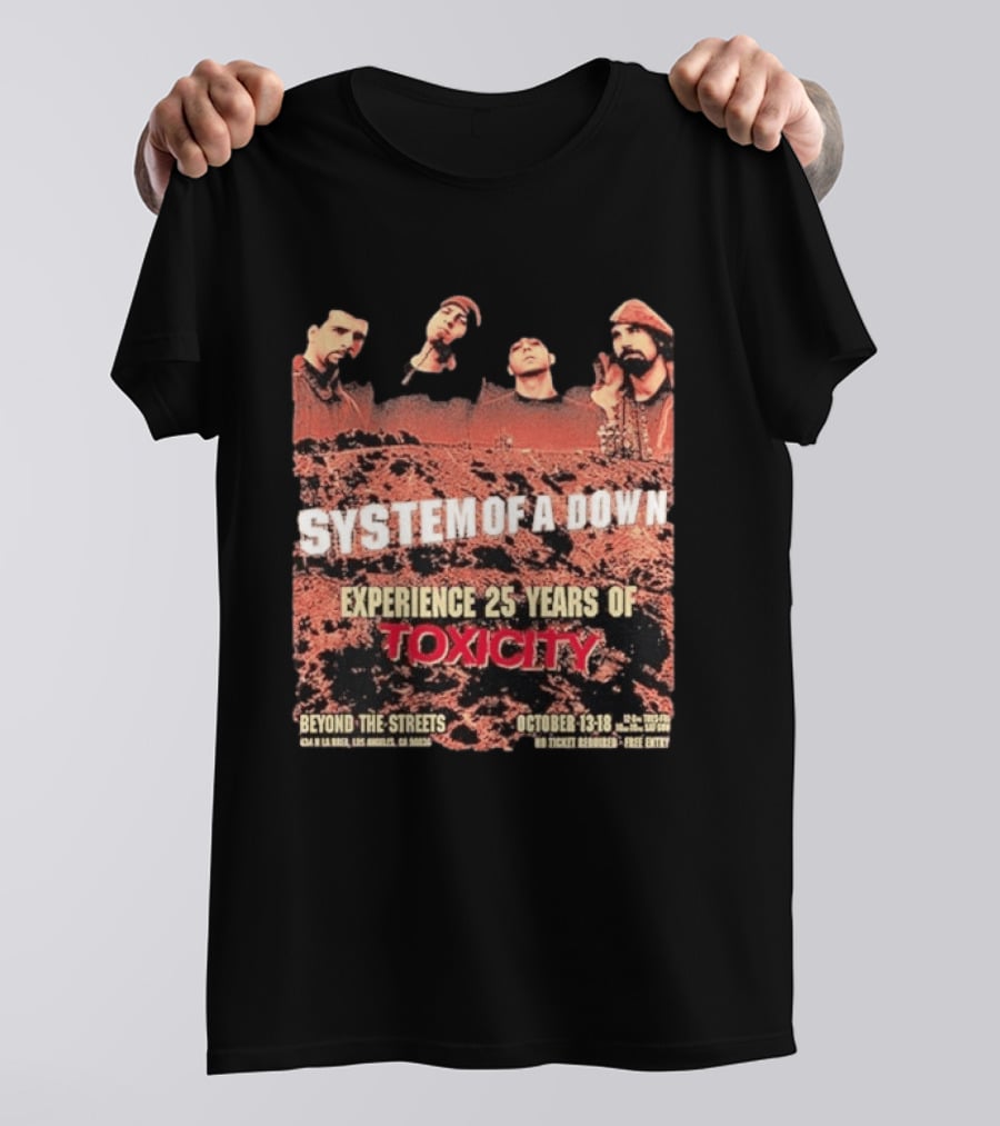 System Of A Down Experience 25 Years Of Toxicity Beyond The Streets Los Angeles October 13 18 T-Shirt