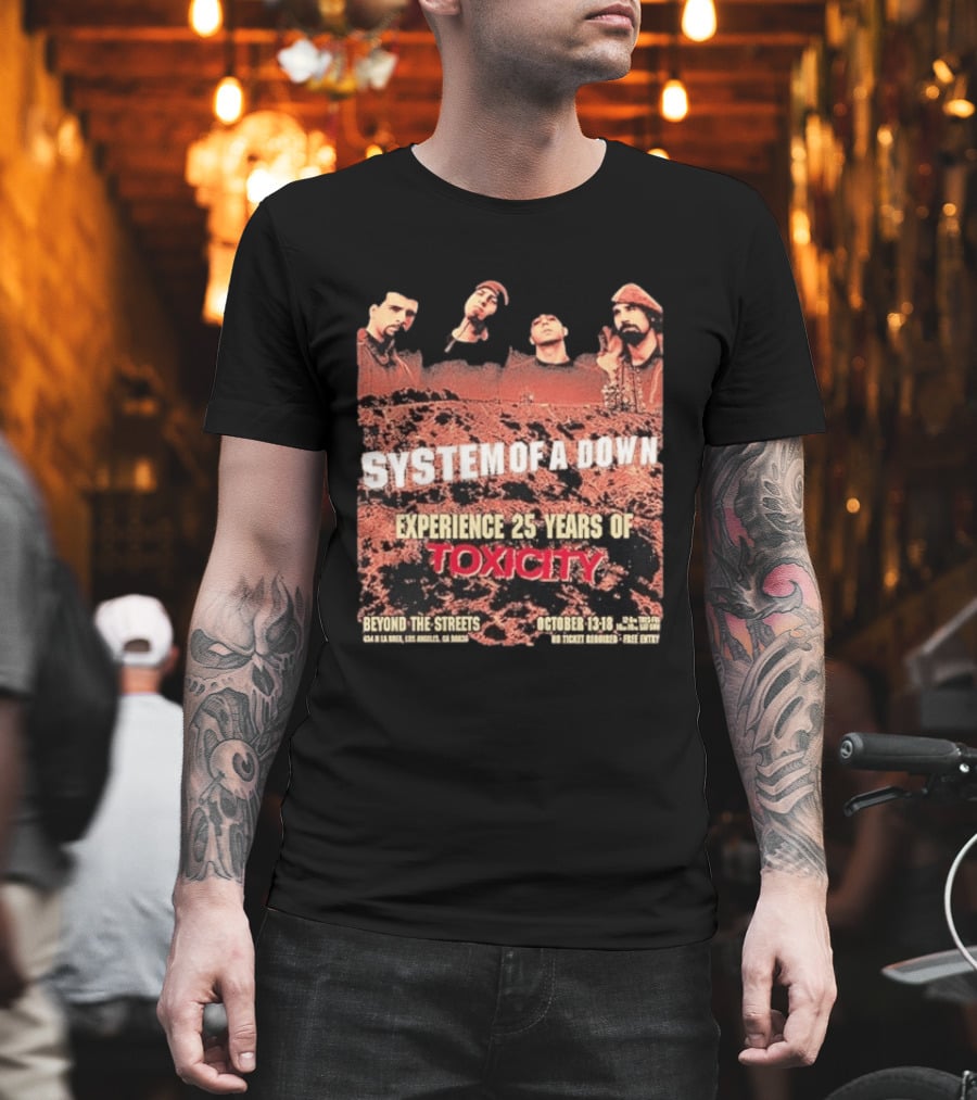 System Of A Down Experience 25 Years Of Toxicity Beyond The Streets Los Angeles October 13 18 T-Shirt