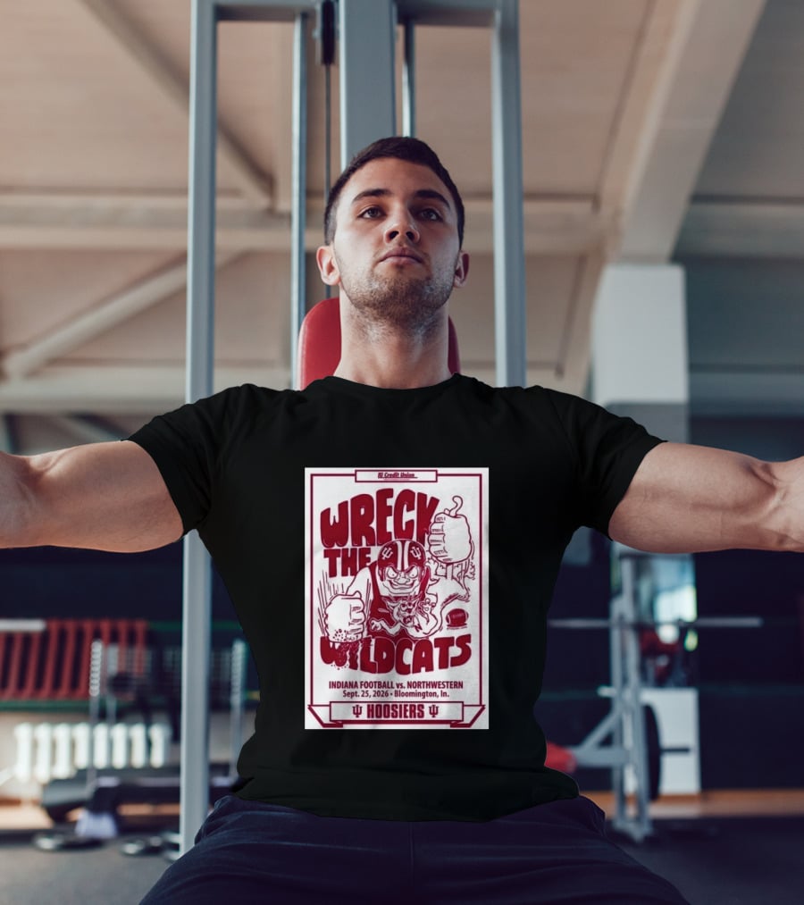 Wreck The Wildcats Indiana Football Vs Northwestern September 25 2026 Bloomington IU Hoosiers T-Shirt