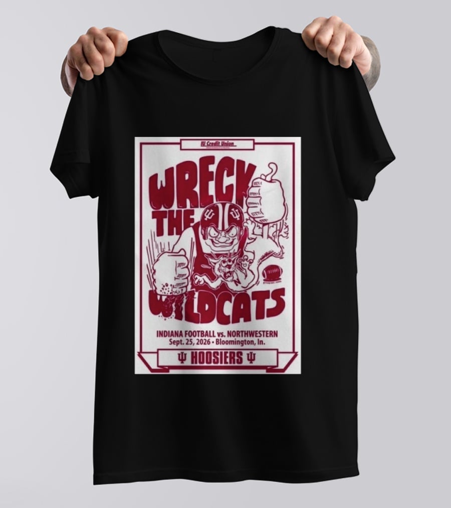 Wreck The Wildcats Indiana Football Vs Northwestern September 25 2026 Bloomington IU Hoosiers T-Shirt