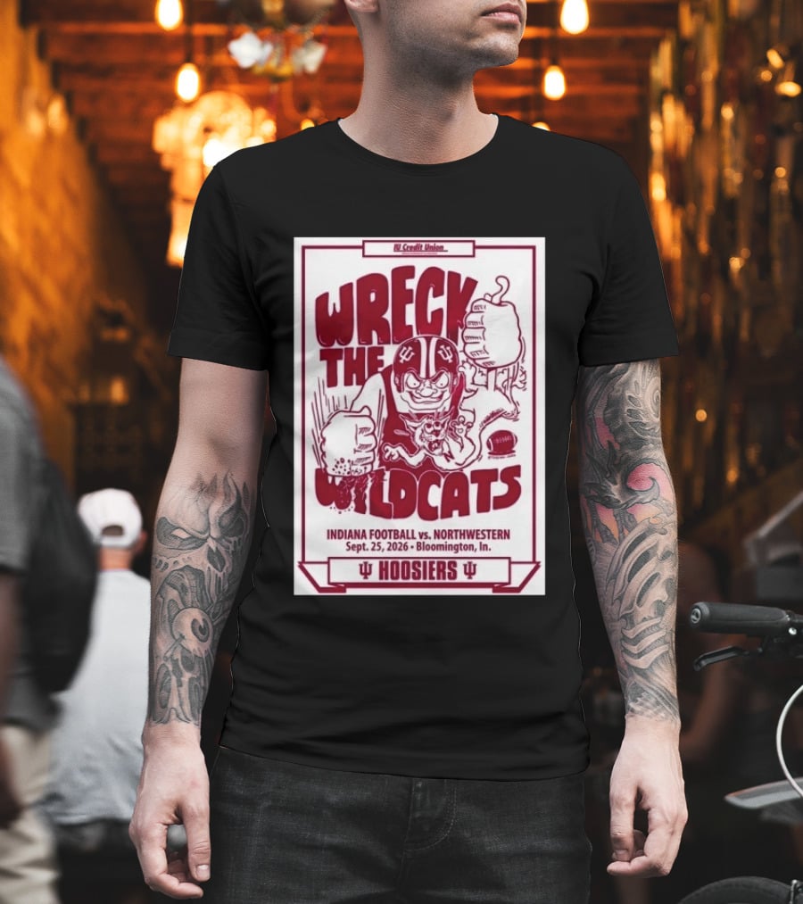 Wreck The Wildcats Indiana Football Vs Northwestern September 25 2026 Bloomington IU Hoosiers T-Shirt