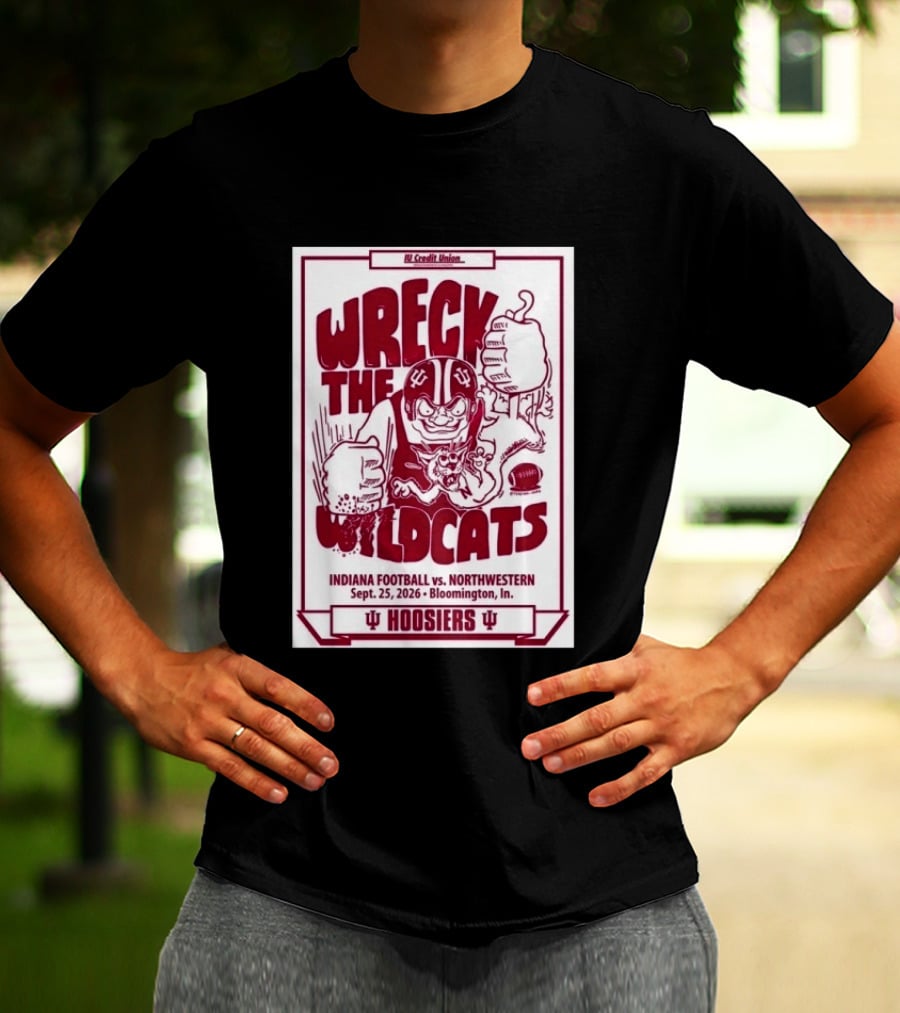 Wreck The Wildcats Indiana Football Vs Northwestern September 25 2026 Bloomington IU Hoosiers T-Shirt