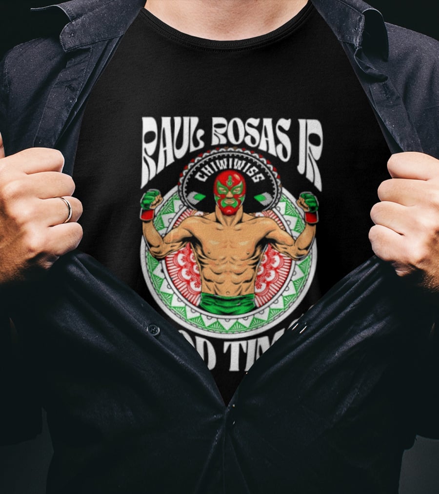 Raul Rosas Jr El Nino Problema Good Times Ufc 2026 T-Shirt