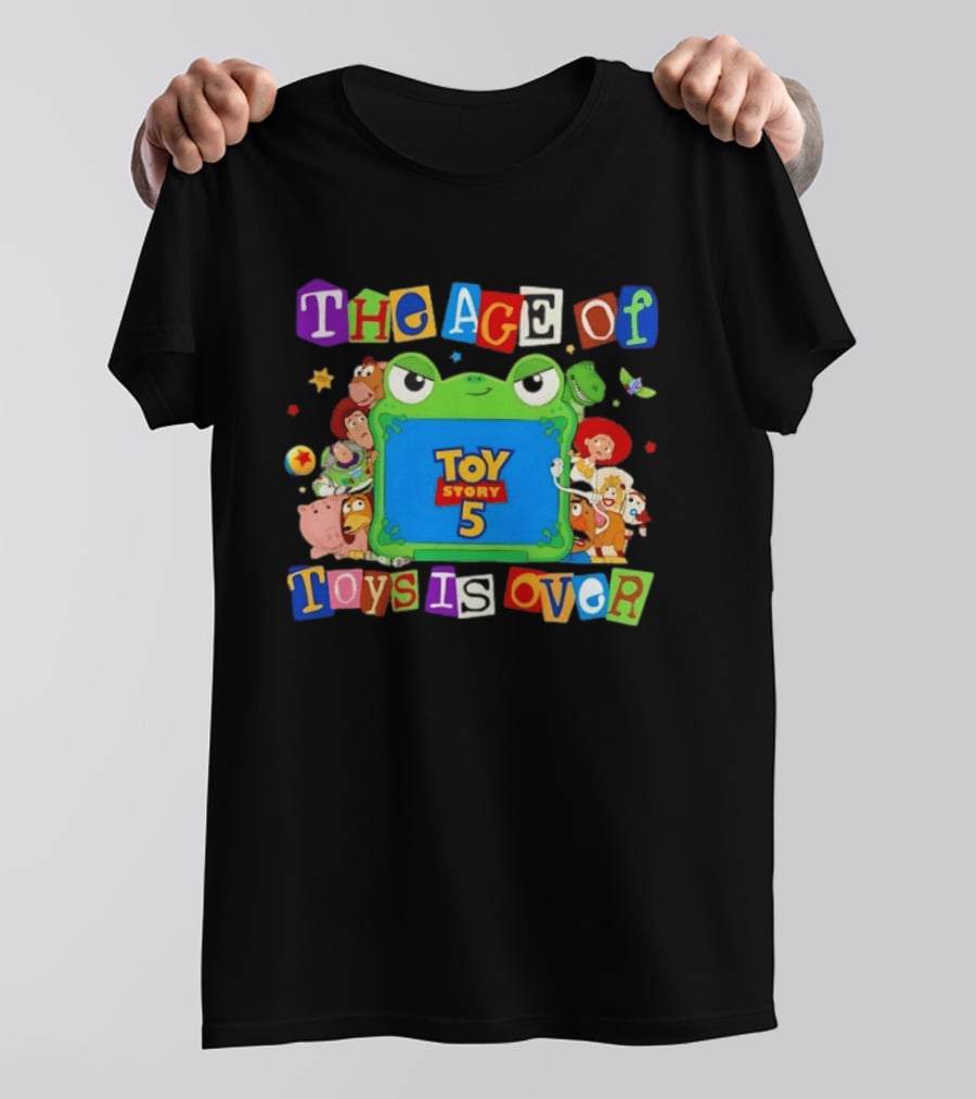 Toy Story 5 The Age Of Toys Is Over T-Shirt