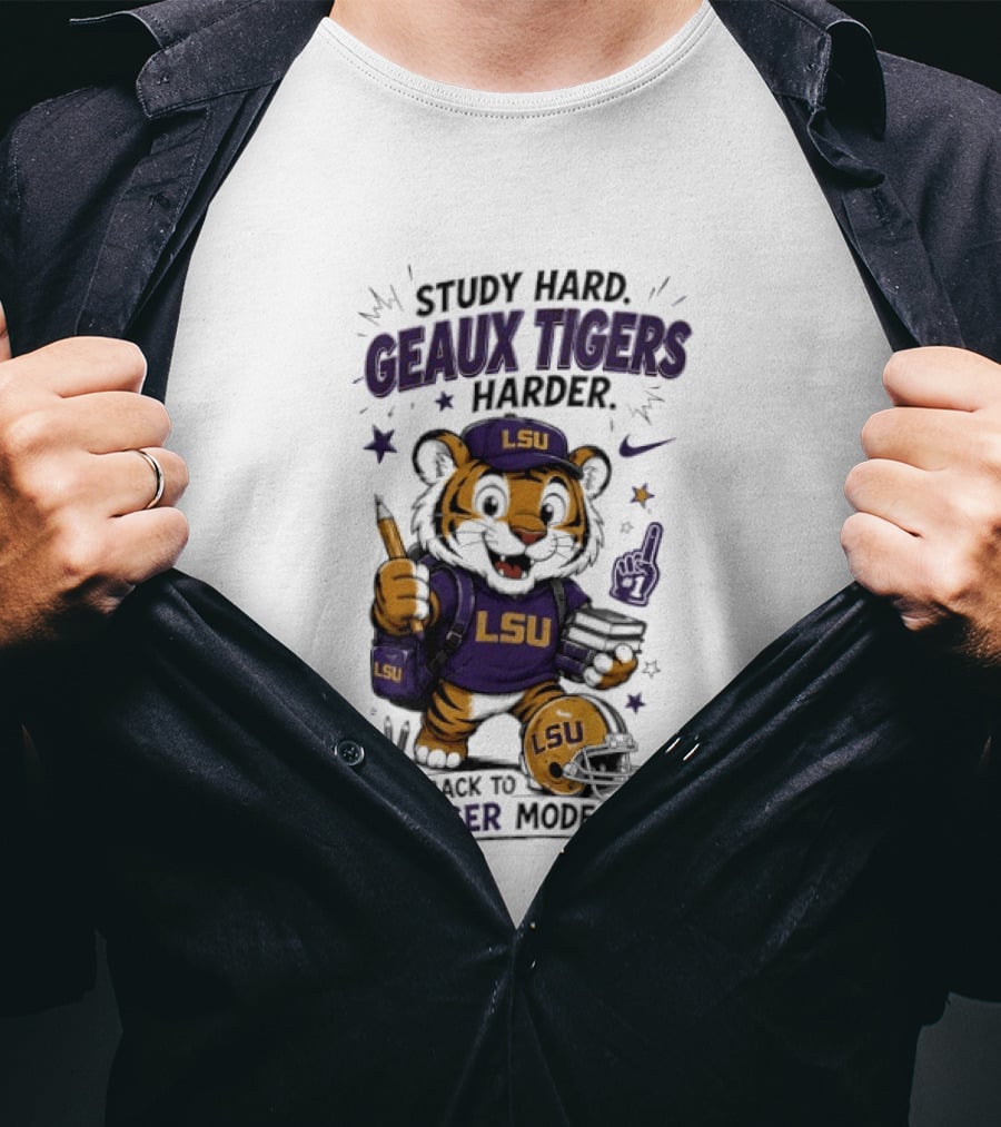 LSU Study Hard Geaux Tigers Harder Back To Tiger Mode Football Tiger T-Shirt