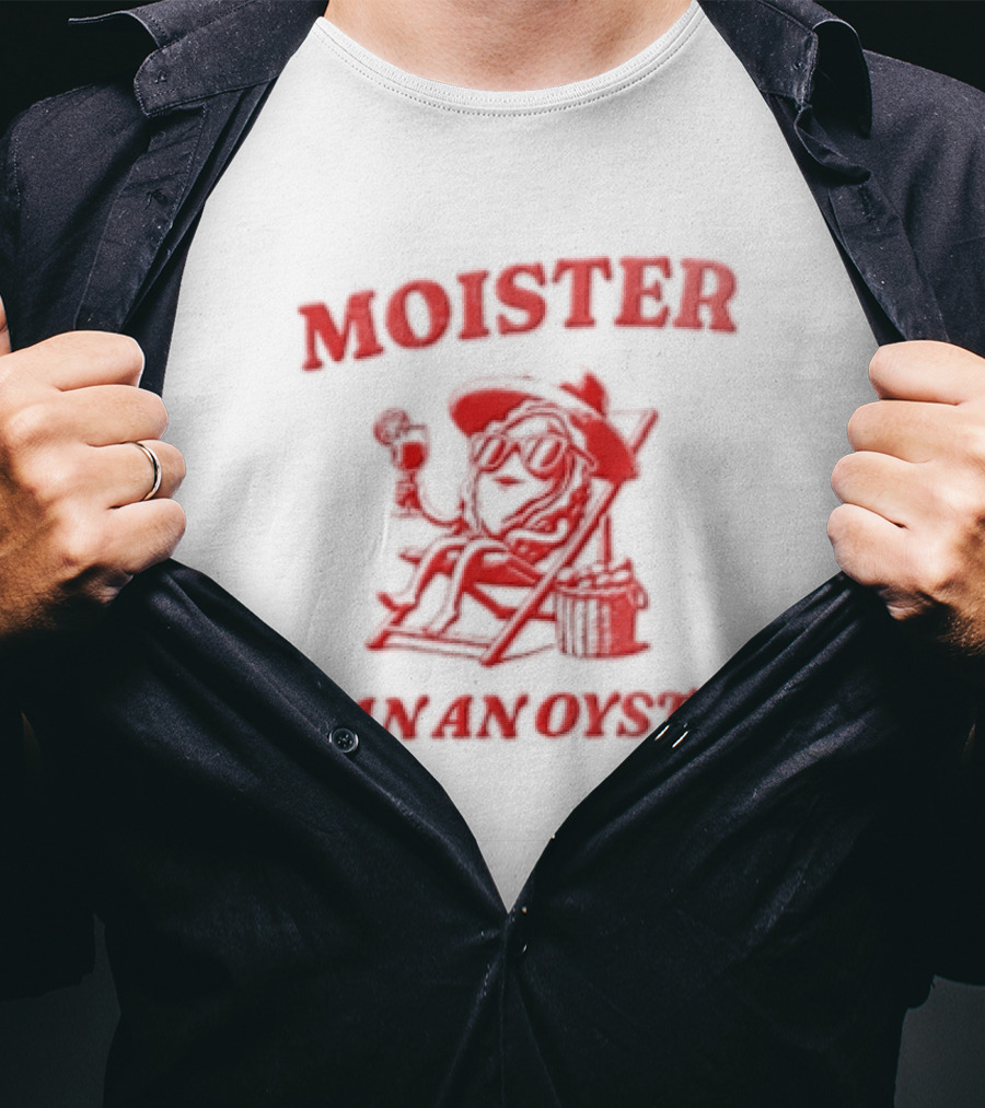 Moister Than An Oyster Anthropomorphic Oyster Sunglasses Hat T-Shirt