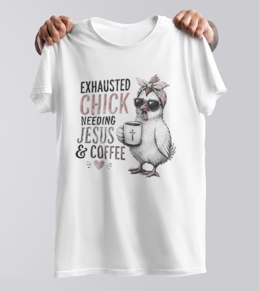 Exhausted Chick Needing Jesus And Coffee Chicken With Headband And Sunglasses T-Shirt