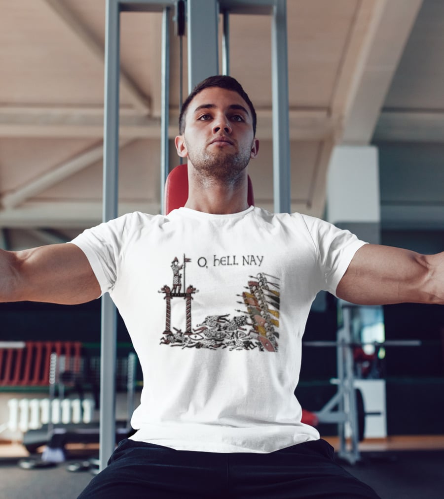 O Hell Nay Bayeux Tapestry Medieval Meme T-Shirt
